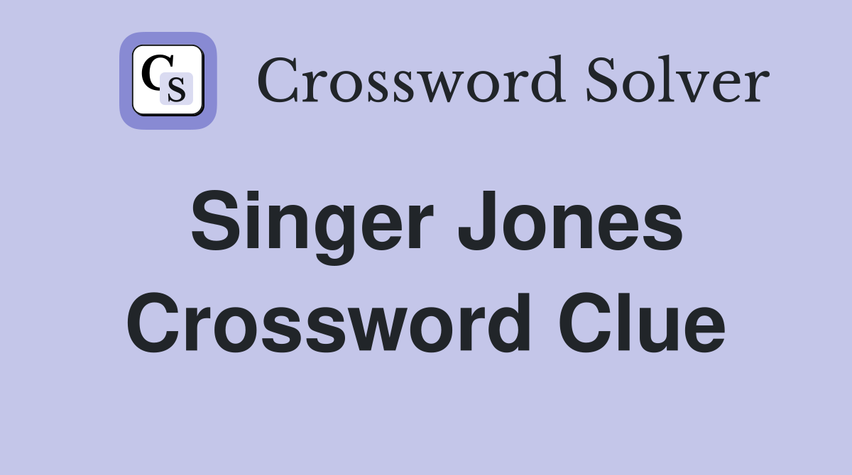 Singer Jones Crossword Clue Answers Crossword Solver